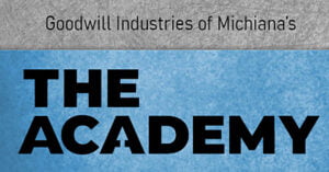 Goodwill Industries of Michiana's The Academy